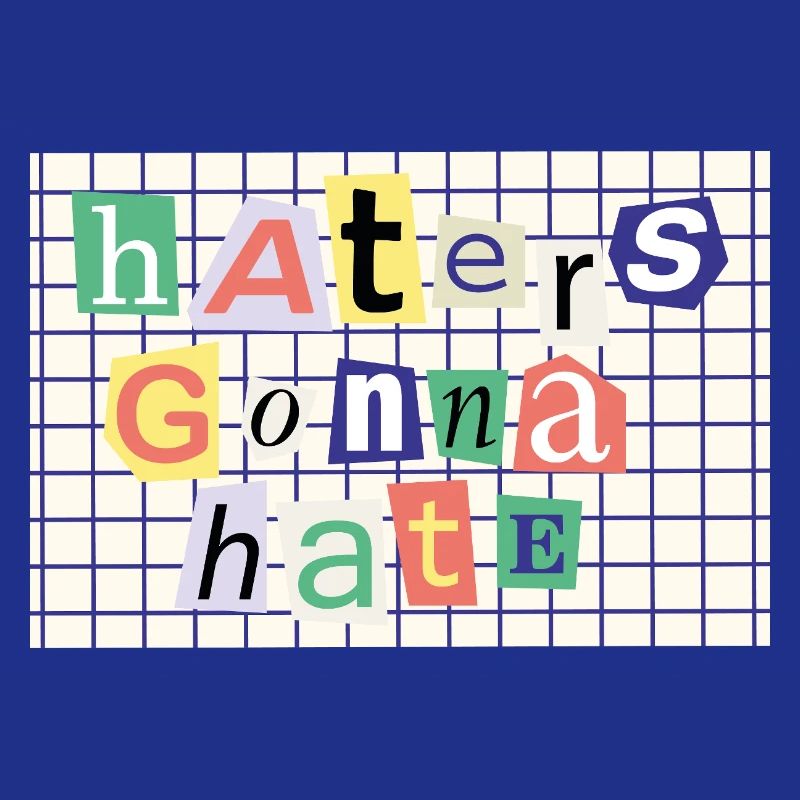 Haters going to Hate – Collage Style Statement