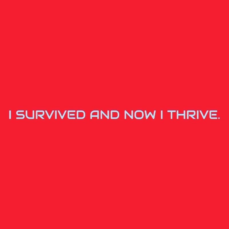 I_survived_and_now_I_thrive