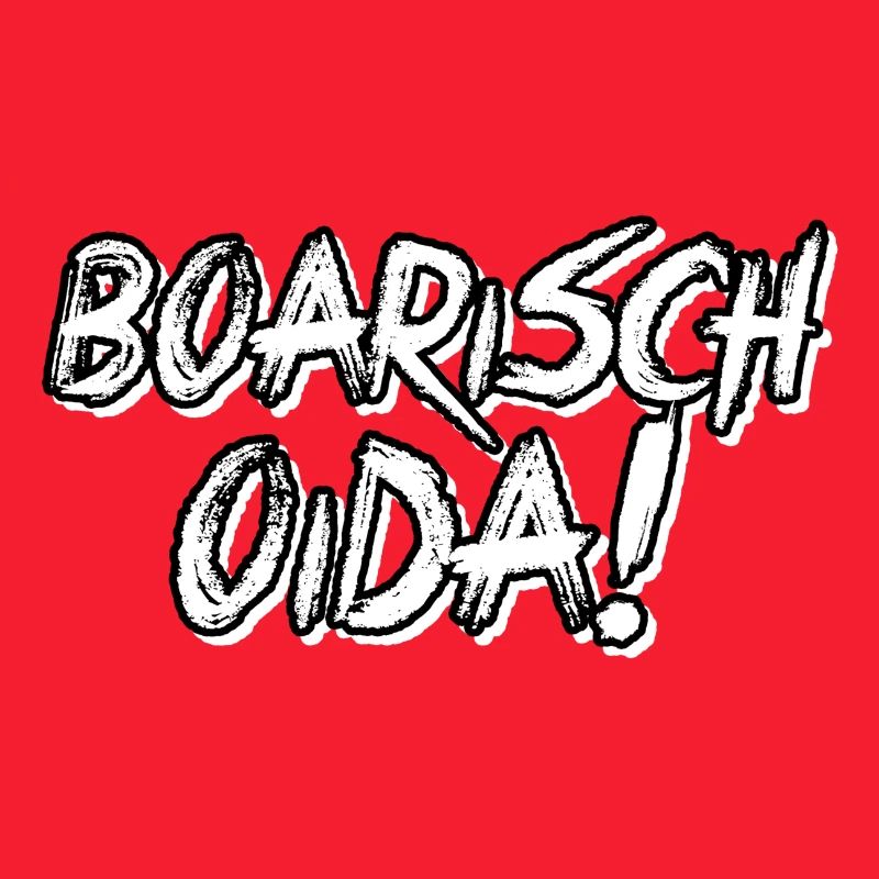 BOARISCH OIDA!