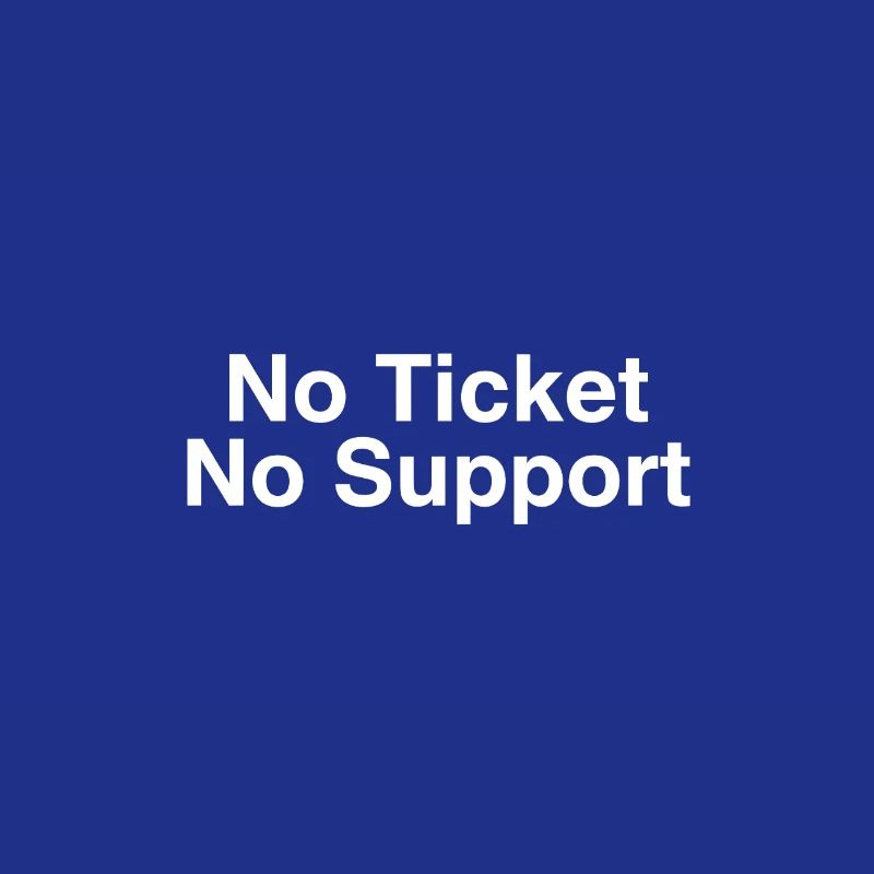 No Ticket No Support Computer Scientist IT Administrator