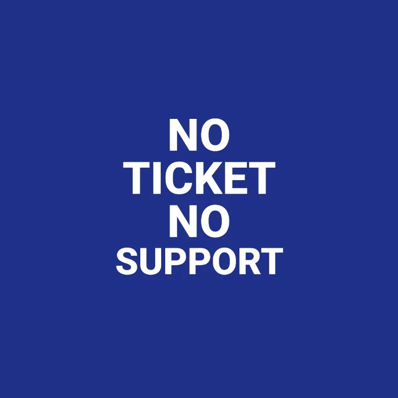 No Ticket No Support Informatiker IT Administrator