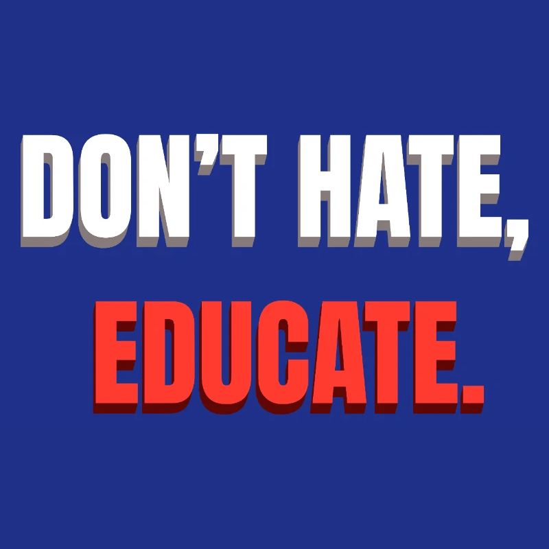 Dont Hate Educate Botschaft