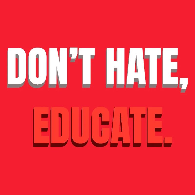 Dont Hate Educate Botschaft