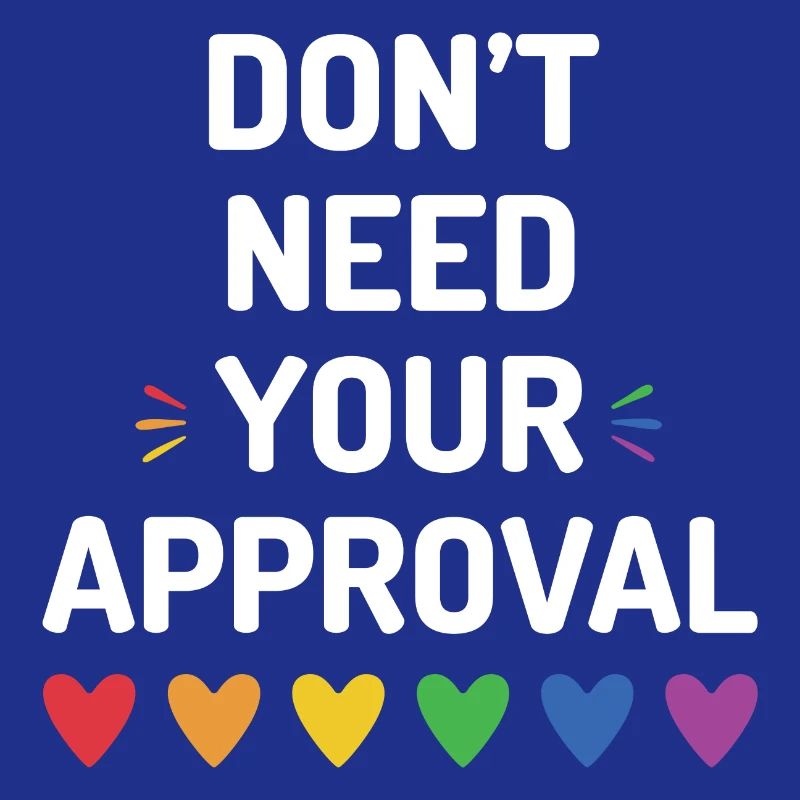 Don't Need Your Approval