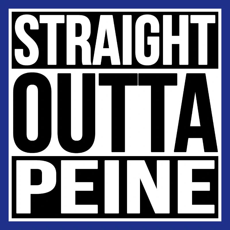 STRAIGHT OUTTA PEINE