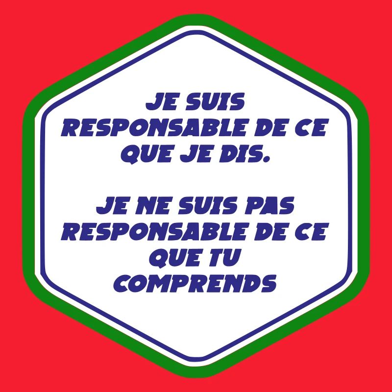 Je suis responsable de ce que je dit