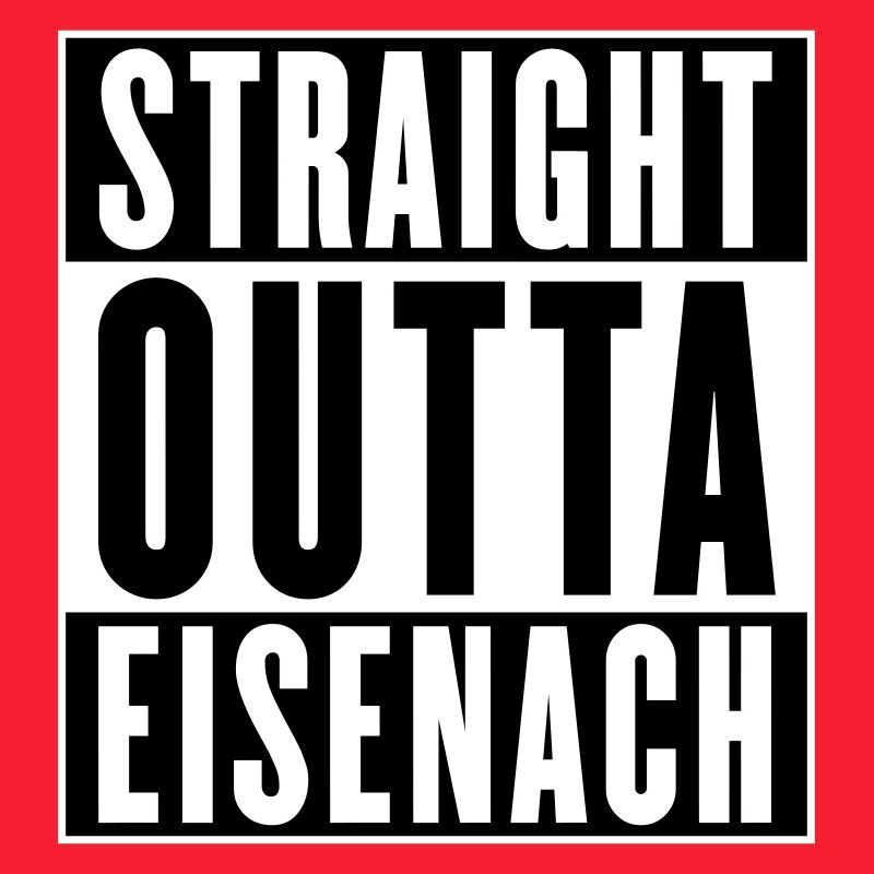 Straight outta Eisenach (colors changeable)