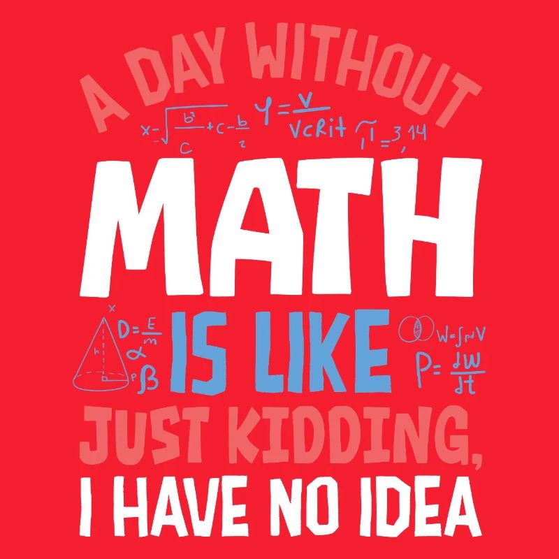 Une journée sans maths, c’est comme...