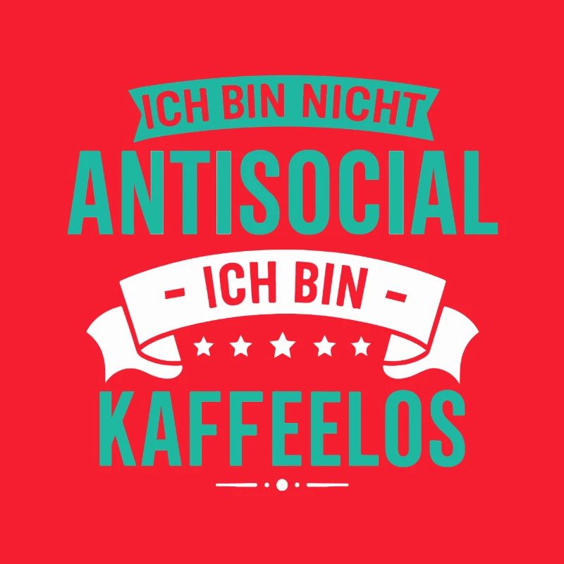 I'm not antisocial - I'm coffeeless