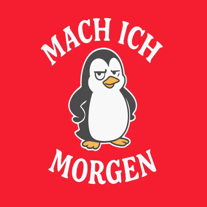 Mach ich Morgen Pinguin