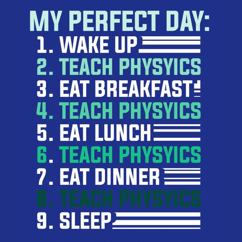 Physics Physicist Physics Student Physics Teacher