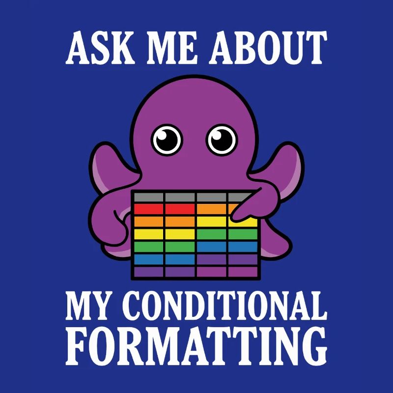 Ask Me About My Conditional Formatting Octopus