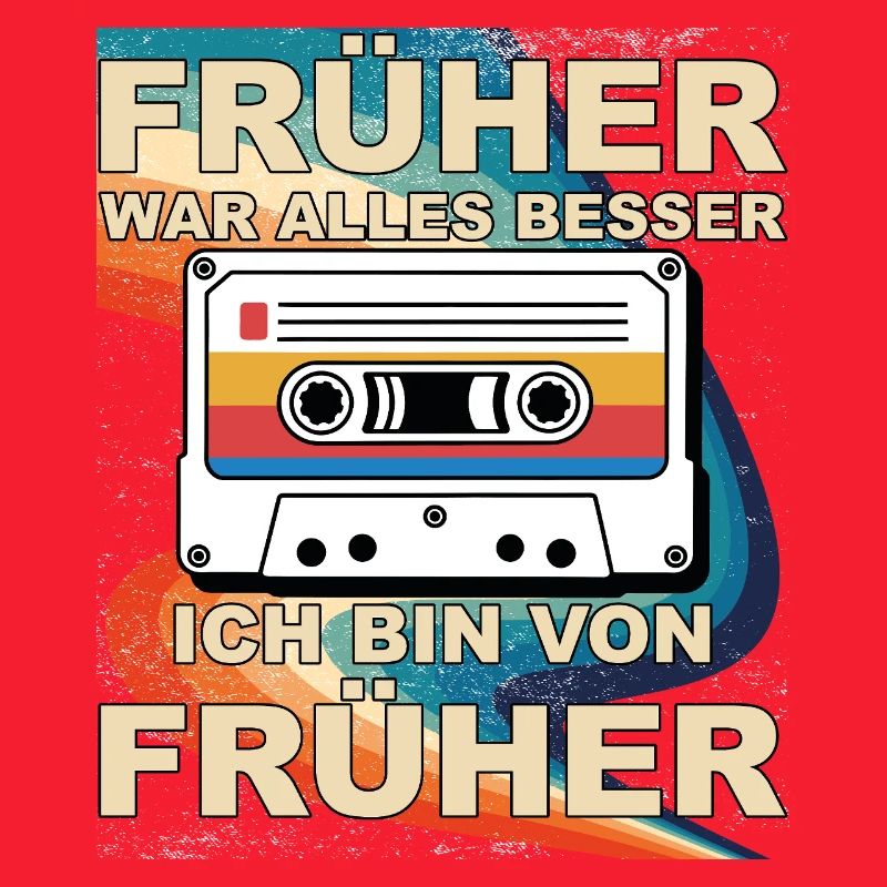 Früher war alles besser - Ich bin von früher