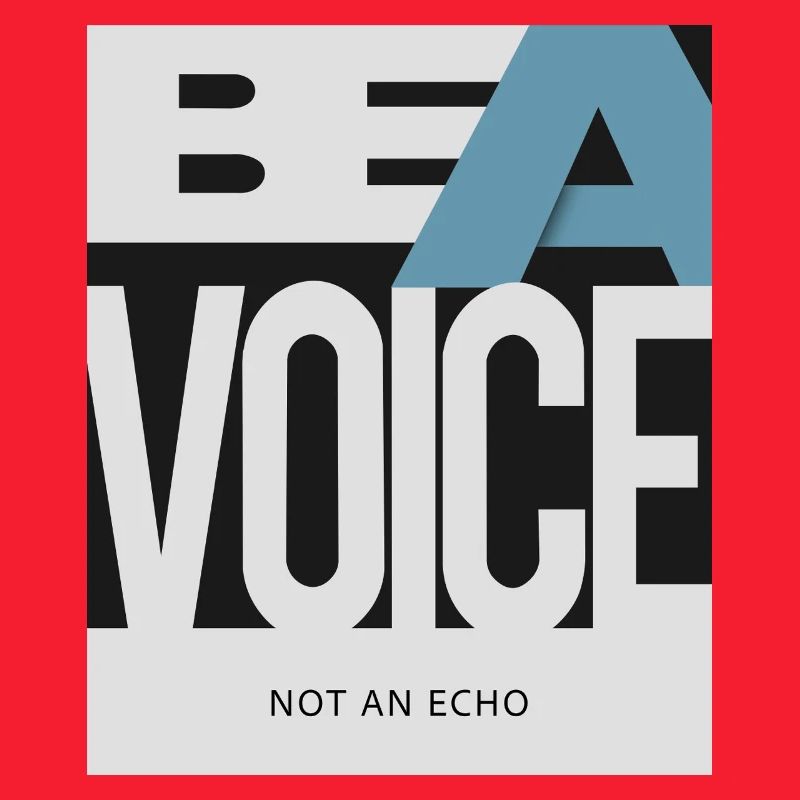 Sois une voix – pas un écho