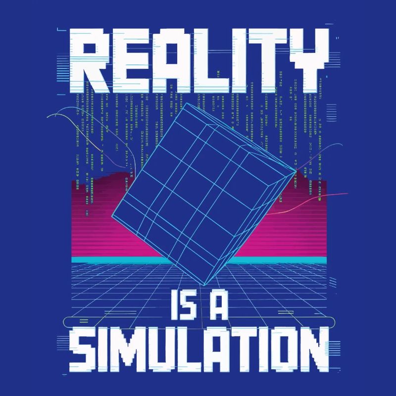 Reality is a simulation