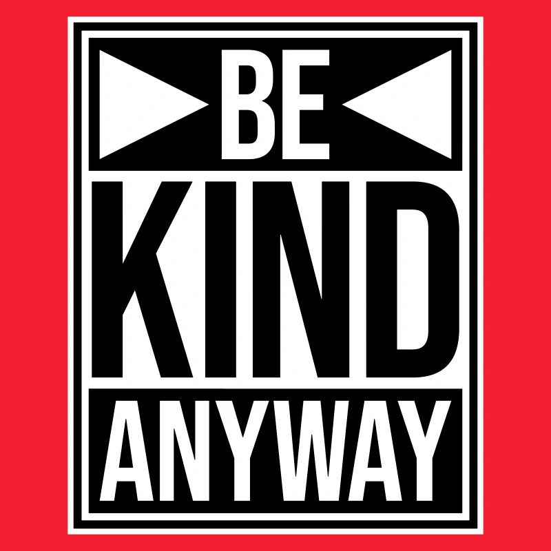 Be Kind Anyway Freundlichkeit Statement Spruch