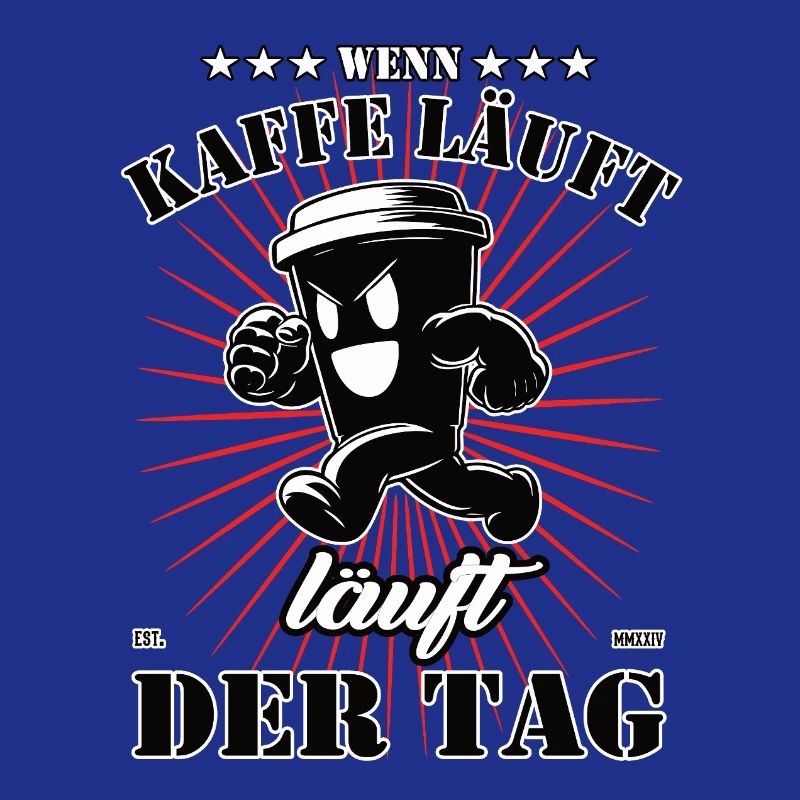 Wenn Kaffee läuft, läuft der Tag – Lustiges Design
