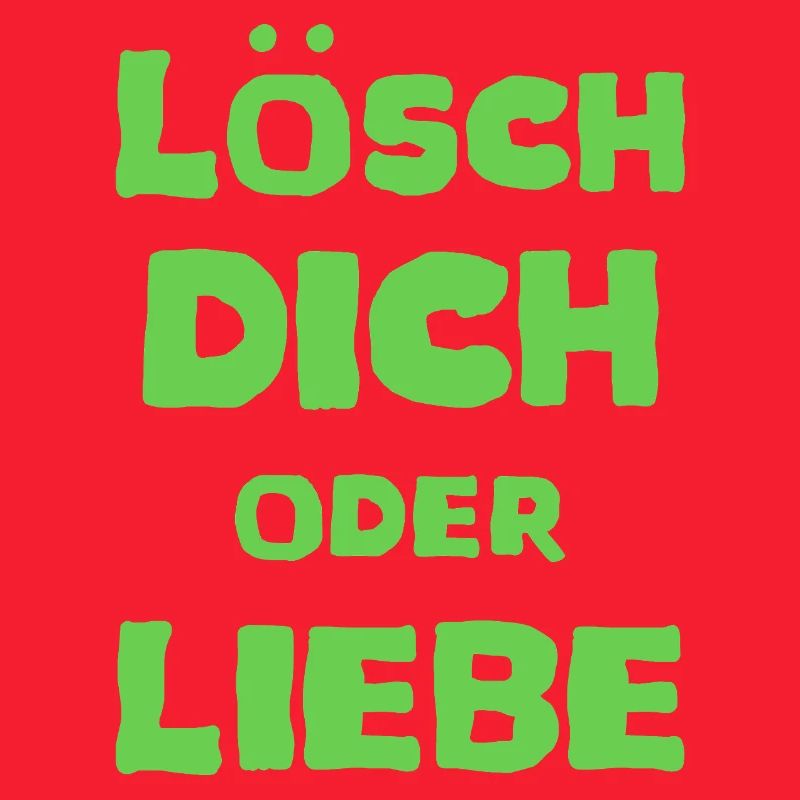 Lösch Dich oder Liebe Spruch Meme T-Shirt