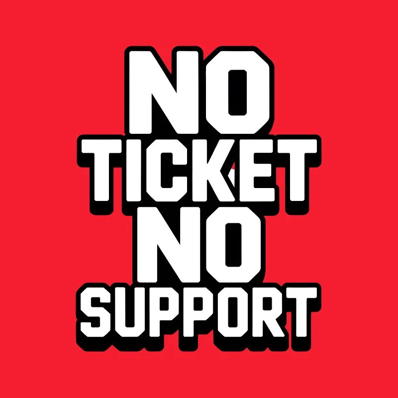 NO TICKET NO SUPPORT WHITE Computer Admin