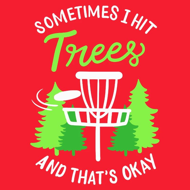 Sometimes I Hit Trees Disc Golf Basket Art