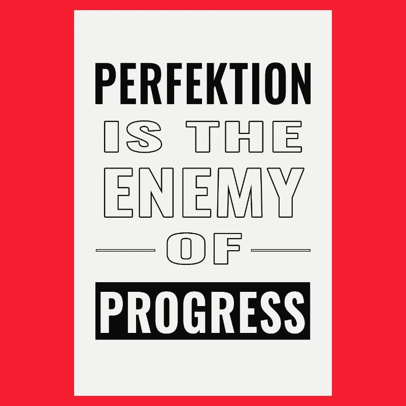 La perfection est l’ennemie du progrès