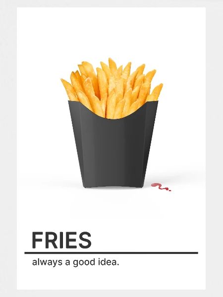 Fries Always A Good Idea