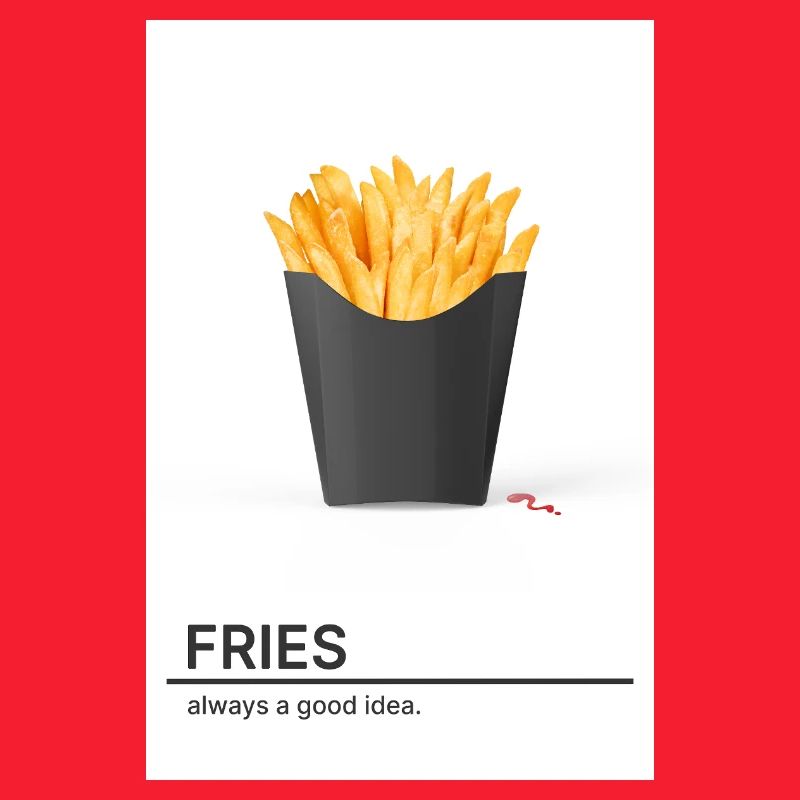 Fries Always A Good Idea
