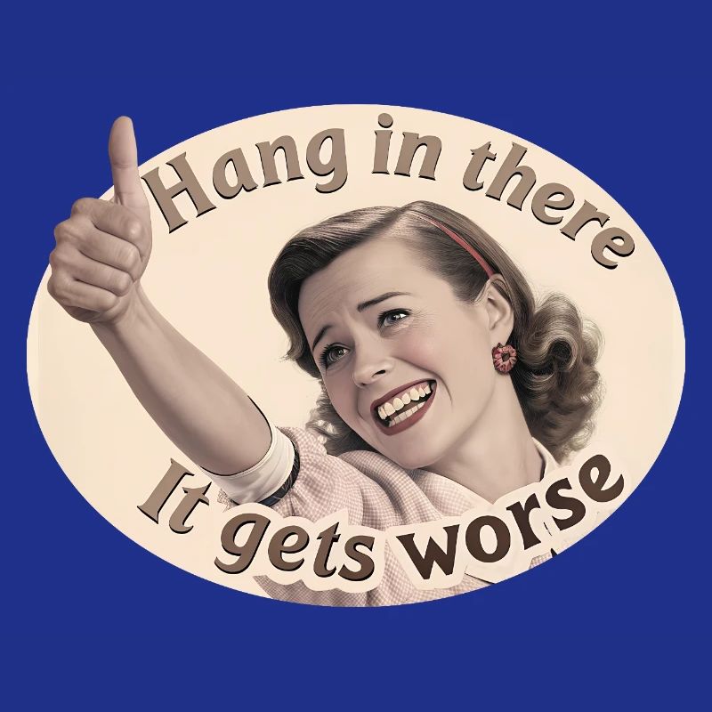 Bleib dran, es wird schlimmer