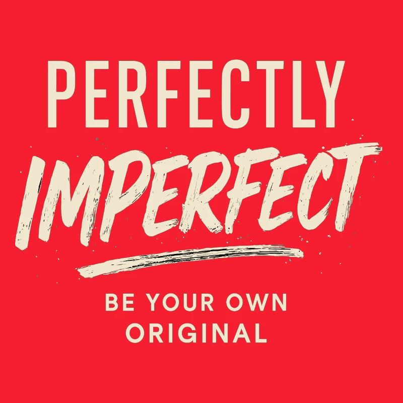 perfectly imperfect spruch, sei du selbst
