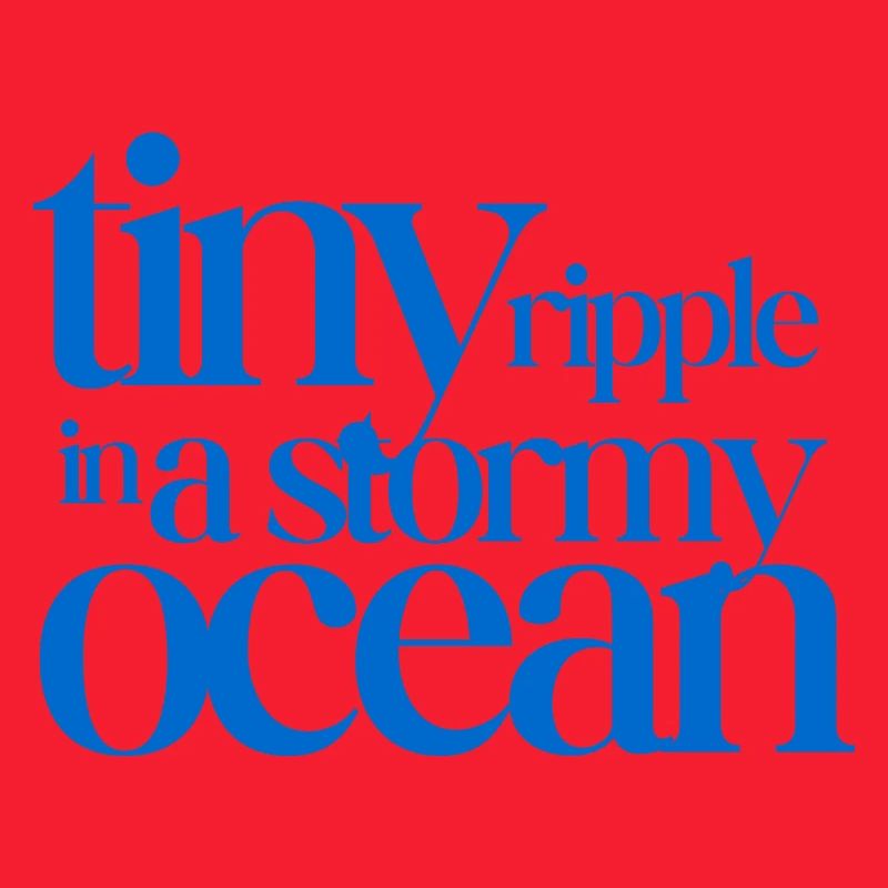 Tiny ripple in a stormy ocean