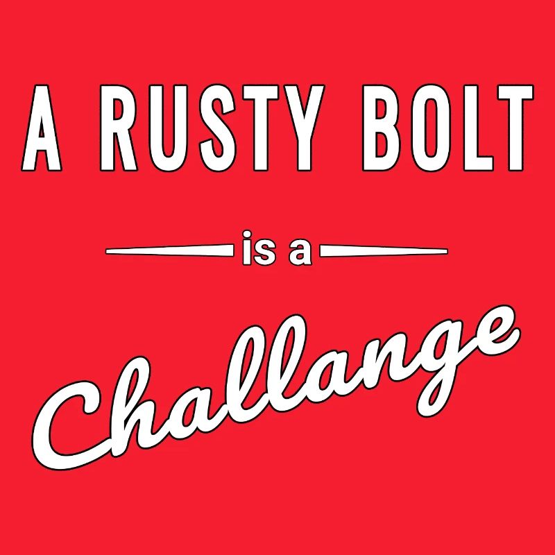 A Rusty Bolt ist eine echte Challenge – Spruch