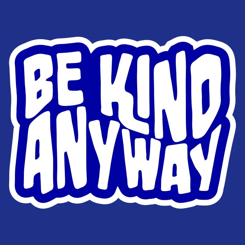 Be Kind Anyway Freundlichkeit Statement Spruch
