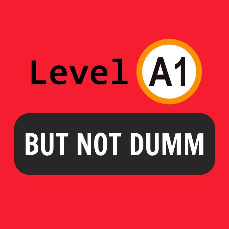  Language level A1, but not dumm