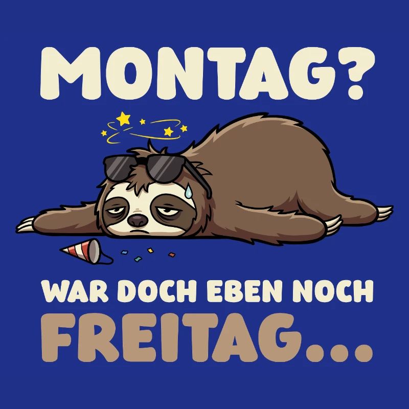 Monday? It was just Friday – sloth
