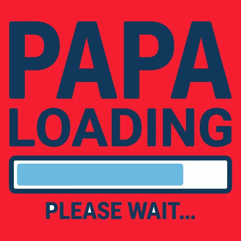 Papa loading please wait - Soon to be a dad?
