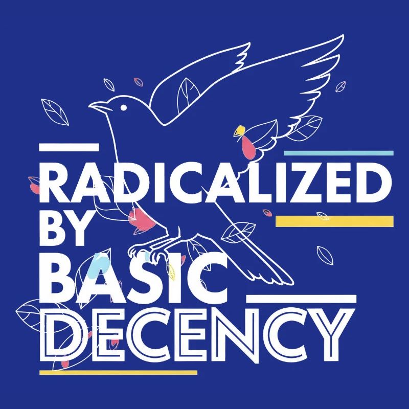 Radicalized by Basic Decency Statement Design