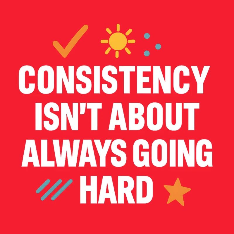 Consistency Over Hard Grind, Motivational 
