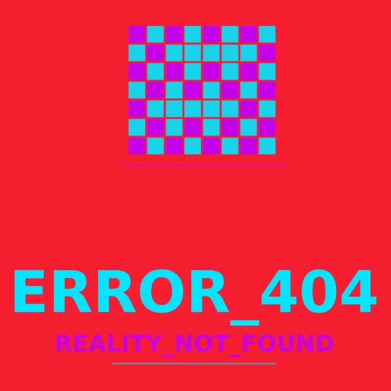 Error 404 Reality Lost