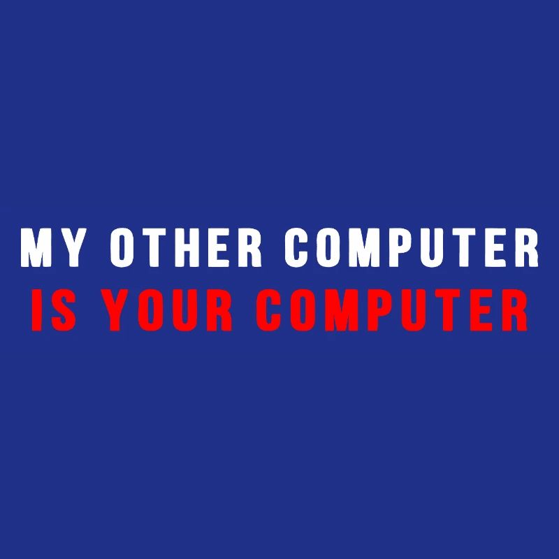 My other computer is your computer