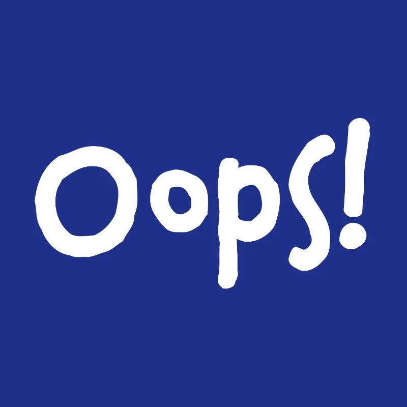 Oops! – I did it again...