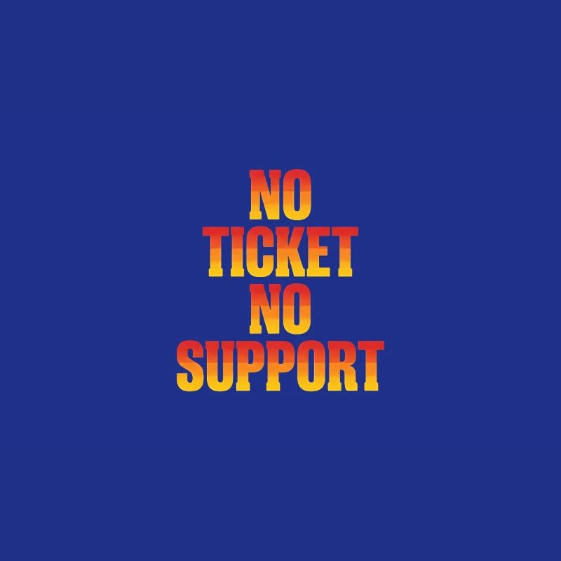 No Ticket No Support Computer Scientist IT Administrator