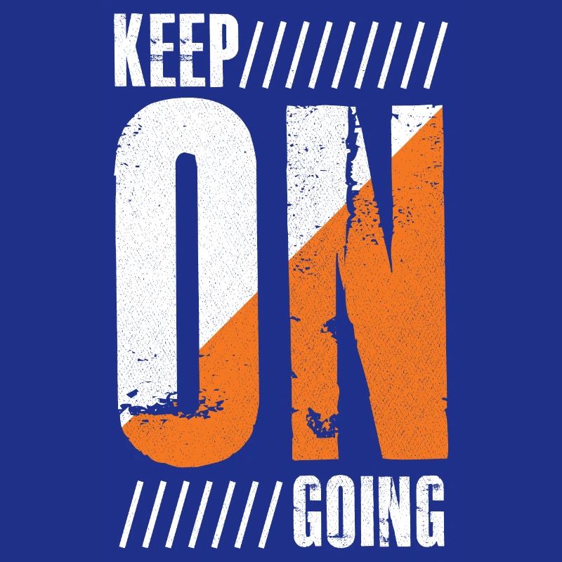 keep on going