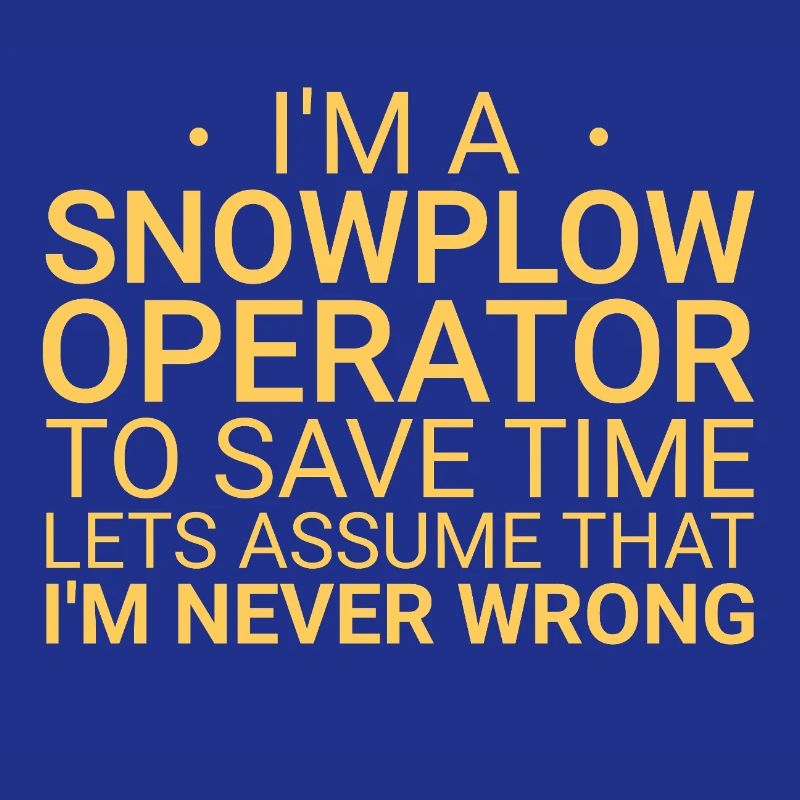 Snowplow Operator Never Wrong Schneepflugfahrer