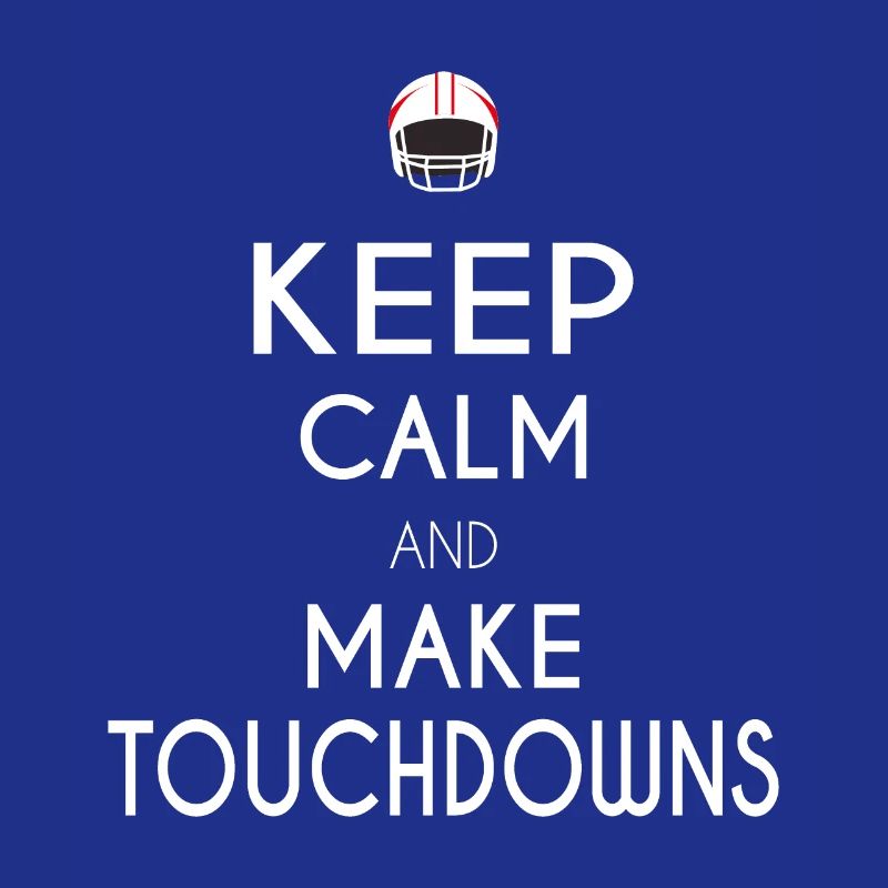 Keep Calm and Make Touchdowns