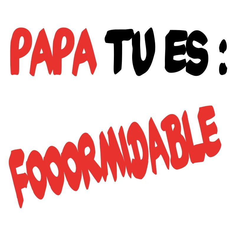 Papa tu es formidable