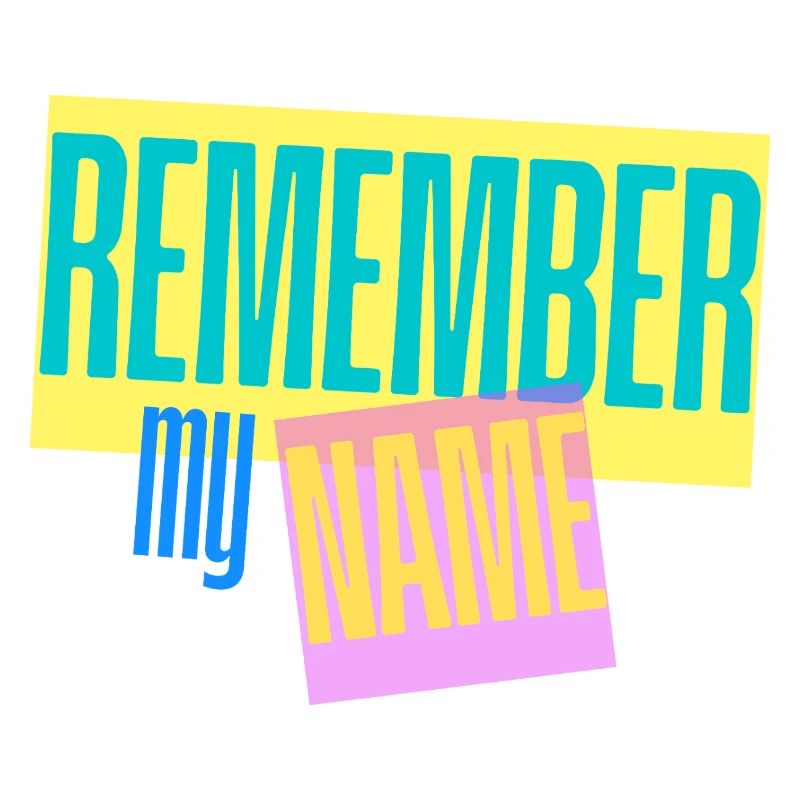 Remember my Name - Slogan