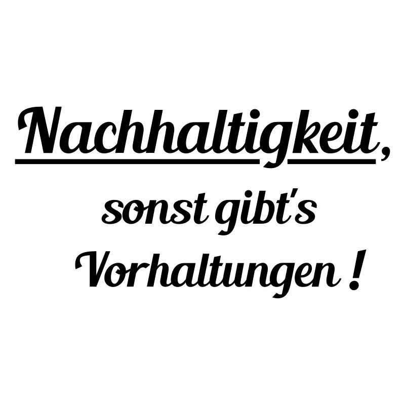 Nachhaltig oder Vorhaltungen