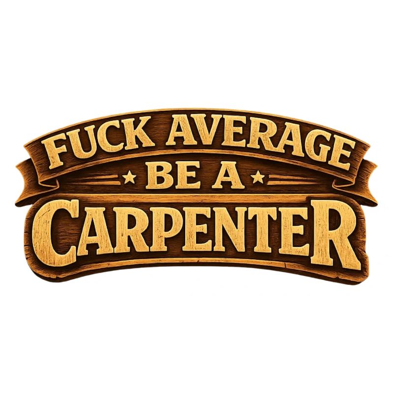 Proud carpenter / carpenter – craftsmanship with heart