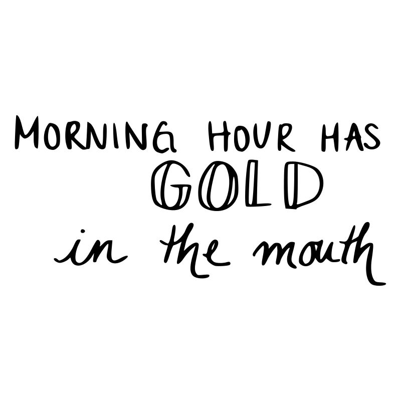L'heure du matin a de l'or dans la bouche