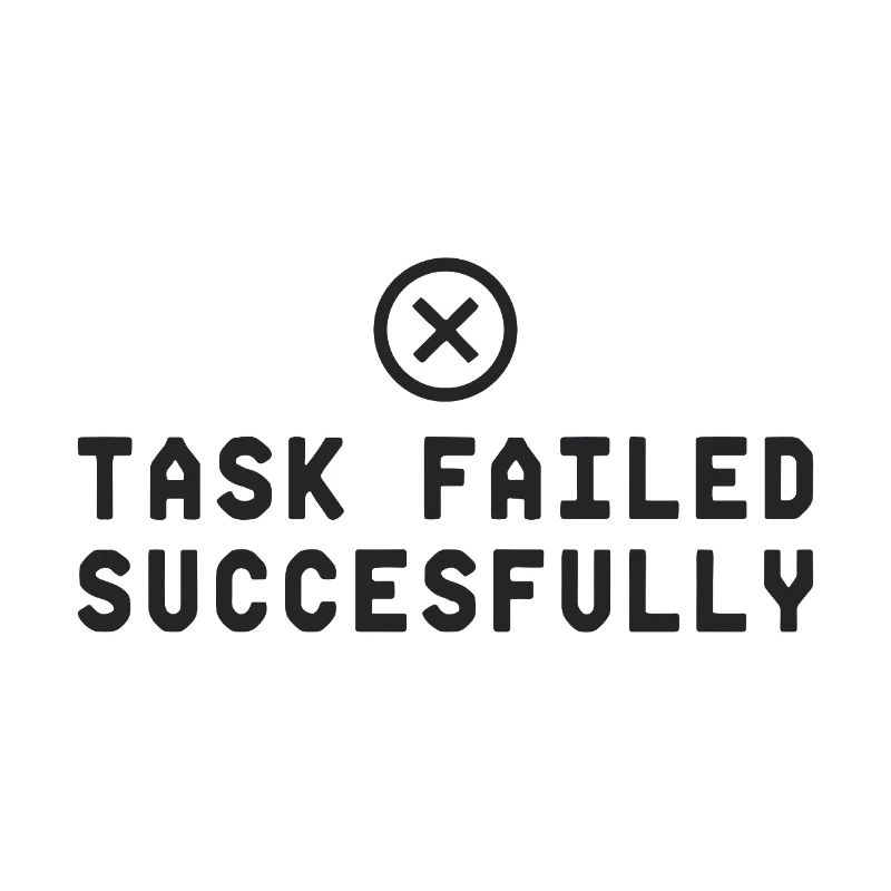Task Failed Successfully IT Paradoxon